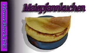 Maispfannkuchen Rezept  Backanleitung von HomeBackDE [upl. by Alroy]