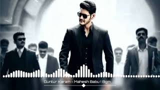 GUNTUR KARAM BGM  BACKGROUND MUSIC  MAHESH BABU  TELUGU BGM  BACKGROUND MUSIC [upl. by Tyler50]