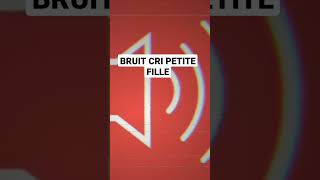 BRUIT CRI PETITE FILLE bruitage montage son sound [upl. by Allekim]