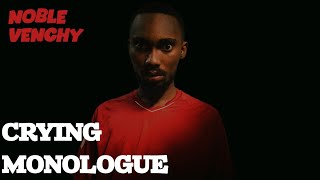 Crying Monologue Performance By Noble Venchy  monologuechallenge [upl. by Gagliano246]