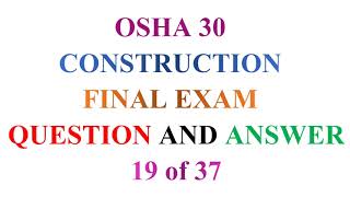 OSHA 30 Construction Final Exam Question and Answer 19 Of 37 [upl. by Gomez]