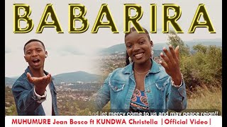 BABARIRA By Muhumure Jean Bosco Ft Kundwa Christella Official Video [upl. by Gunar]