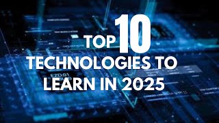 Top 10 Technologies To Learn In 2025  Top Trending Technologies To Learn In 2025  Top 10 Facts [upl. by Howey547]