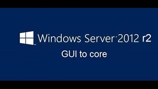 How to convert windows server 2012 r2 GUI to core part 1 [upl. by Aritak]