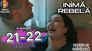 Inima Rebela Episodul 21 în Romănă  inimă rebelă ep 22 serialeturcesti serialturcesc inimarebela [upl. by David]