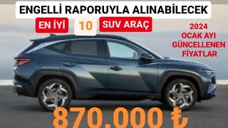 2024 OCAK ENGELLİ MUAFİYETİYLE ALINABİLECEK EN İYİ 10 SUV ARAÇ  ENGELLİ LİMİTİYLE ALINACAK CSUV [upl. by Marten]