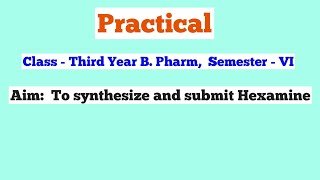 Synthesis of Hexamine  Practical B Pharmacy Third Year  Semester VI [upl. by Aisan]