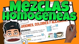 ☕ Las MEZCLAS HOMOGÉNEAS  Disoluciones coloides y aleaciones  Explicación propiedades y ejemplos [upl. by Nosretep]