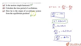 A particle moves along X axis such that its acceleration is given by a  betax 2where [upl. by Madi275]