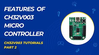 Introduction to CH32V003  Features of CH32V003 Micro controller  CH32V003 Tutorials  Part 2 [upl. by Assil876]