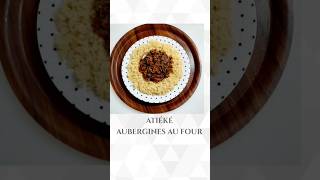 ATIÉKÉ sauce AUBERGINES AU FOUR [upl. by Sellers]