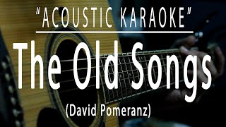 The old songs  David Pomeranz Acoustic karaoke [upl. by Eddina]