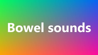 Bowel sounds  Medical Meaning and Pronunciation [upl. by Anawahs]