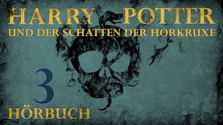 quotHarry Potter und der Schatten der Horkruxequot  HÖRBUCH  Kapitel 3  Fanfiction [upl. by Akehsar]