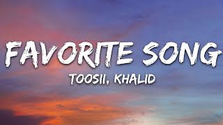 Toosii  Favorite Song Lyrics ft Khalid [upl. by Raab]