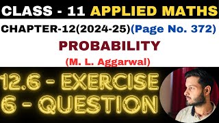 6 Question Exercise126 l Chapter 12 l PROBABILITY l Class 11th Applied Maths l M L Aggarwal 202425 [upl. by Eloccin442]