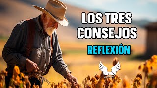 Los Tres Consejos  Reflexiones de Vida que Cambiarán tu Perspectiva  Historias con reflexion [upl. by Hanser]