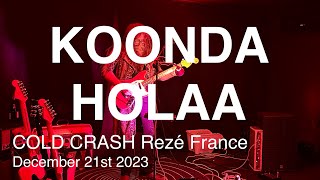 KOONDA HOLAA Live Full Concert 4K  COLD CRASH Rezé France December 21st 2023 [upl. by Shama]