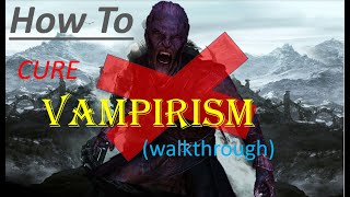 How to Cure Vampirism in Skyrim walkthrough [upl. by Asemaj]