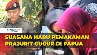 Momen Pemakaman Serka Mar Anumerta Ismunandar yang Gugur Ditembak KKB [upl. by Maurice919]