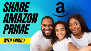 How To Share Amazon Prime Membership With Family [upl. by Gusta]