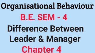 OB  BESem4  Chapter  4  Leadership and Power  Difference between Leader And Manager [upl. by Asta]