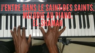 Comment jouer la mélodie au piano 05 jentre dans le saint des saintsEl shamah [upl. by Rednazxela]