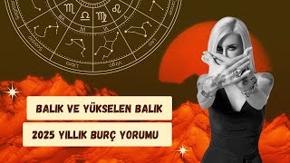 Balık ve Yükselen Balık 2025 Yıllık Burç Yorumu Astrolog Dr Şenay Devi [upl. by Namrehs]