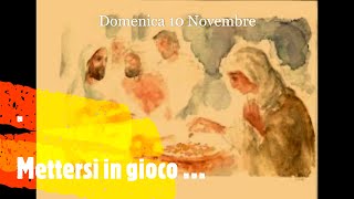 Domenica 10 Novembre  Mettersi in gioco … [upl. by Caro950]