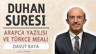 Duhan suresi anlamı hızlı dinle Davut Kaya Duhan suresi arapça yazılışı okunuşu ve meali [upl. by Deni]