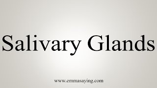 How To Say Salivary Glands [upl. by Yseult]