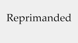 How to Pronounce Reprimanded [upl. by Lanette]