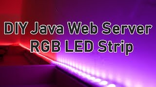 Java Webserver Controlled RGB LED Strip – 3 [upl. by Gnet]