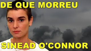 De que morreu a cantora SINEAD OCONNOR [upl. by Eram]