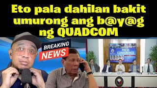 Eto pala dahilan bakitumurong ang byg ng QUADCOM [upl. by Ellehsyt]