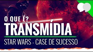 O que é TRANSMÍDIA STAR WARS um caso de SUCESSO l Diferenças entre Crossmídia e Transmídia [upl. by Ycniuqed]