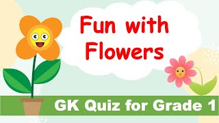 quotFun with Flowers 🌸  GK Quiz for Grade 1quot [upl. by Eerbua]