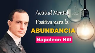 Actitud Mental Positiva  Napoleon Hill Cambia tu Actitud y Atraerás la Abundancia [upl. by Pepi]