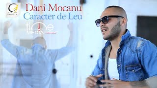 Dani Mocanu  Caracter de Leu  Official Video [upl. by Aekerly]