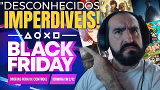 Jogos quotDESCONHECIDOSquot E IMPERDÍVEIS na promoção de BLACK FRIDAY PSN os pouco conhecidos da promoção [upl. by Pansie]