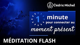 Méditation Flash 1 min pour reconnecter au MOMENT PRESENT [upl. by Ainessej]