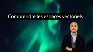 Comprendre les espaces vectoriels [upl. by Araed580]