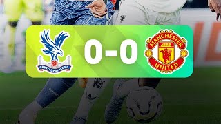 Crystal Palace 00 Manchester United Manchester United vs Crystal palace Highlights Extende Play [upl. by Nailil]