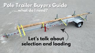 Pole Trailer Buyers Guide  Selection and Loading [upl. by Idrahs]