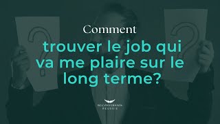 🔍 Comment TROUVER LE JOB qui va me PLAIRE sur le LONG TERME [upl. by Lednor]