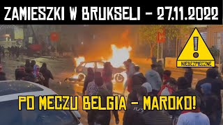 ZAMIESZKI W BRUKSELI PO MECZU BELGIA  MAROKO [upl. by Walden452]