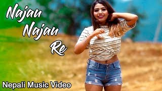 Najau Najau Re  New Nepali Pop Song 20182075  Sp Shankar Nepali [upl. by Aisya673]