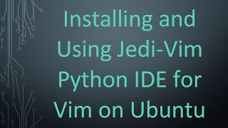 Installing and Using JediVim Python IDE for Vim on Ubuntu [upl. by Ahseenyt289]