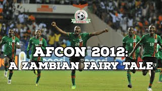 AFCON 2012A Zambian Fairy Tale  AFC Finners  Football History Documentary [upl. by Erleena817]