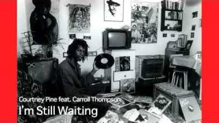 Courtney Pine feat Carroll Thompson  Im Still Waiting [upl. by Nonnahs]